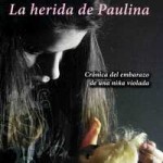 Portada de La herida de Paulina: crónica del embarazo de una niña violada