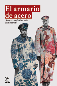 Portada de El armario de acero, amores clandestinos en la Rusia actual