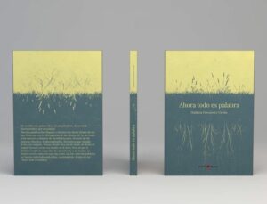 Libro "Ahora todo es palabra".