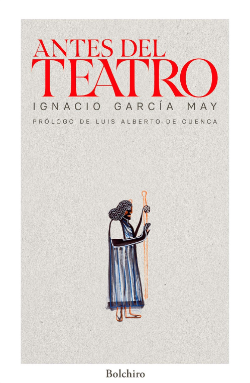 Portada del libro 'Antes del teatro', de Ignacio García May